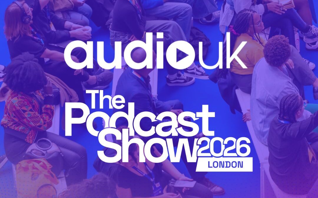 AudioUK at The Podcast Show 2026 – Full Session Details